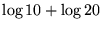 $\textstyle \log 10 + \log 20$